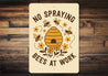 No Spraying Bees At Work Honeybee Sign