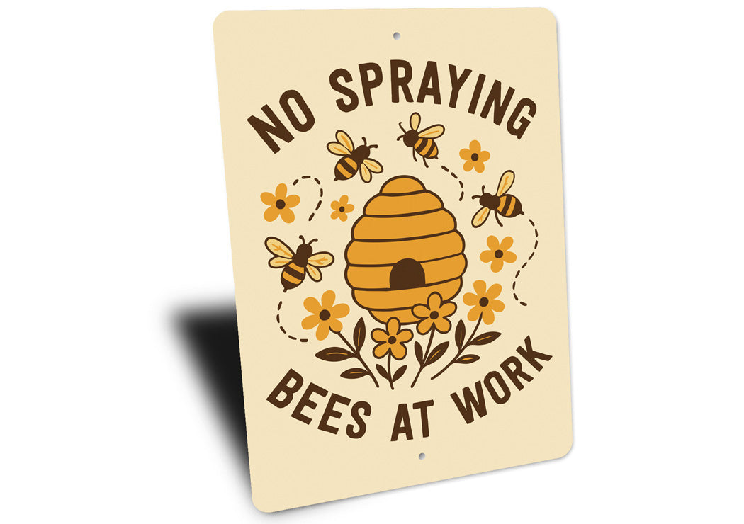 No Spraying Bees At Work Honeybee Sign