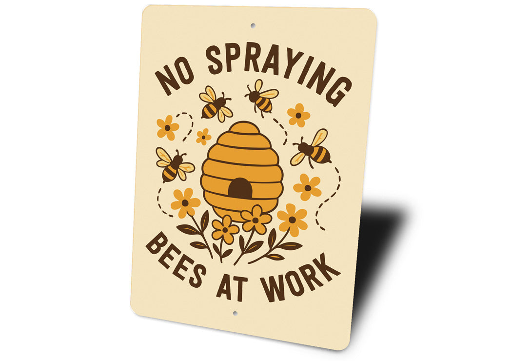 No Spraying Bees At Work Honeybee Sign