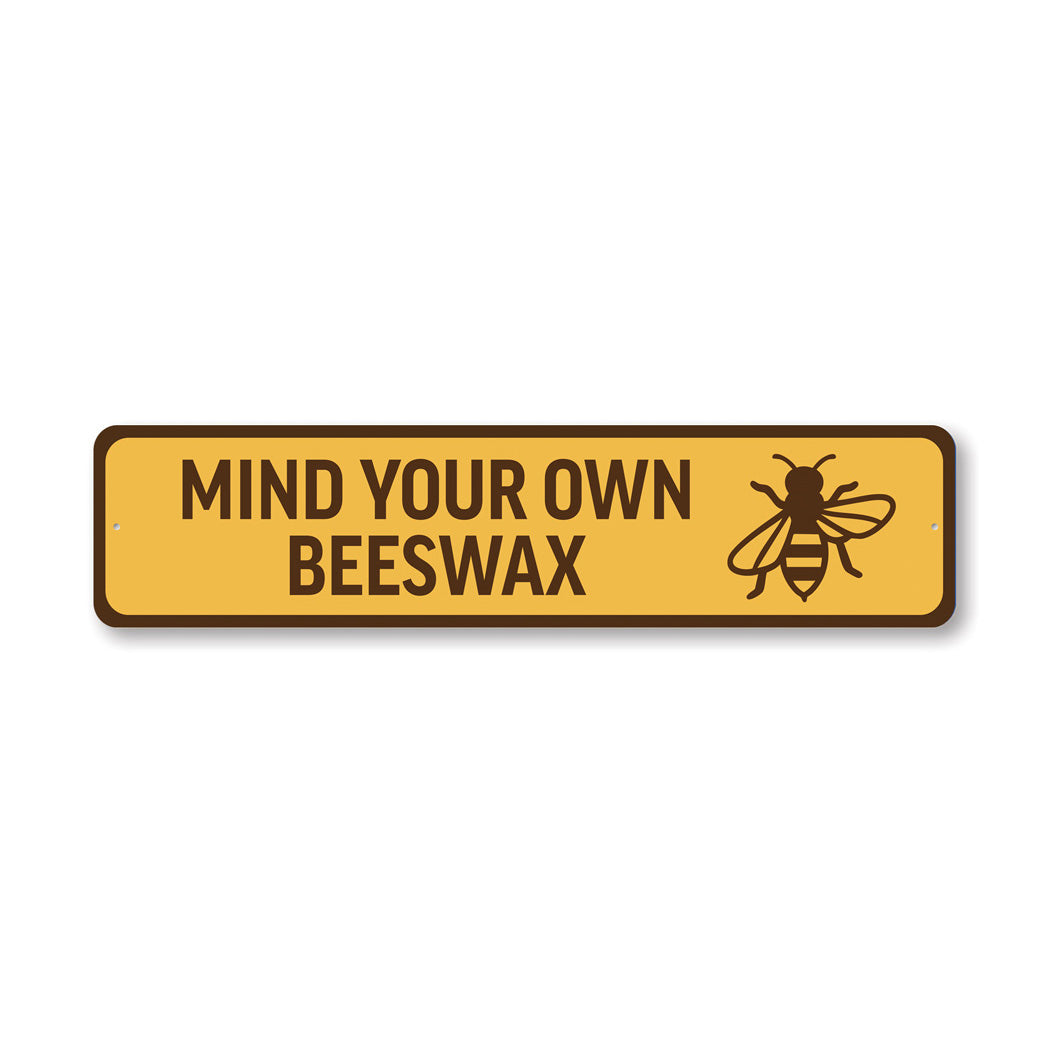 Mind Your Own Beeswax Honeybee Sign