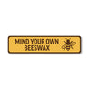 Mind Your Own Beeswax Honeybee Sign