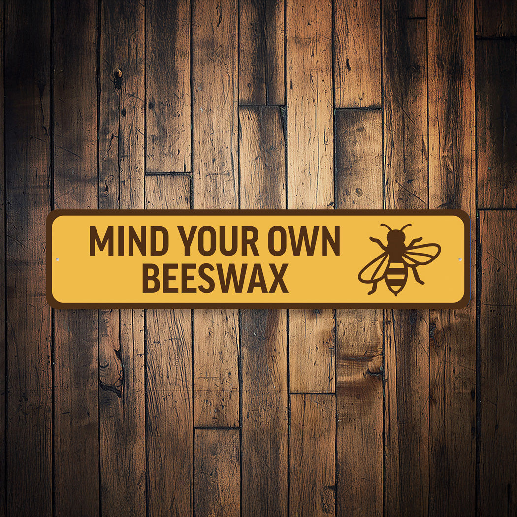 Mind Your Own Beeswax Honeybee Sign