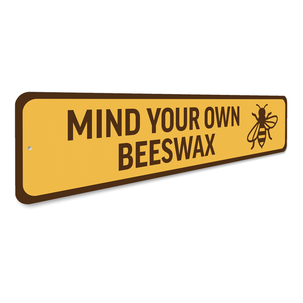 Mind Your Own Beeswax Honeybee Sign