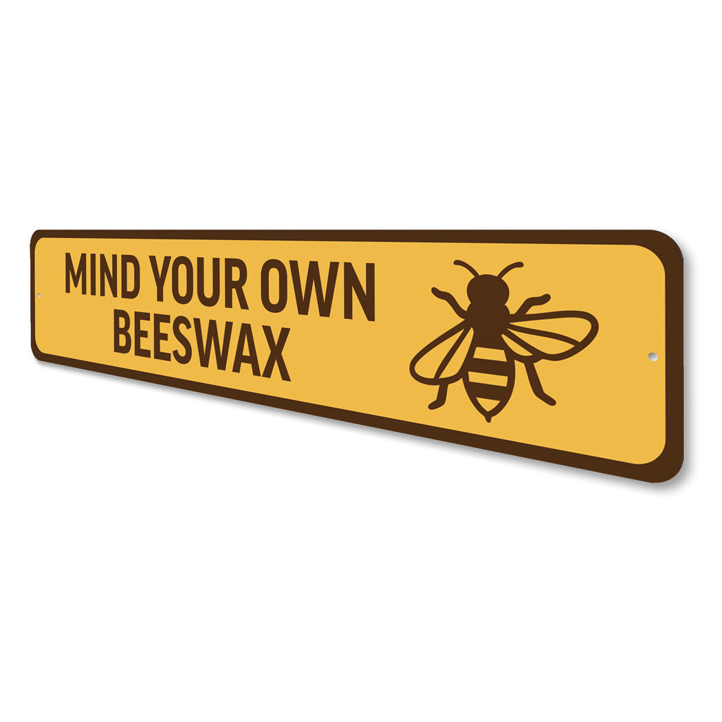 Mind Your Own Beeswax Honeybee Sign