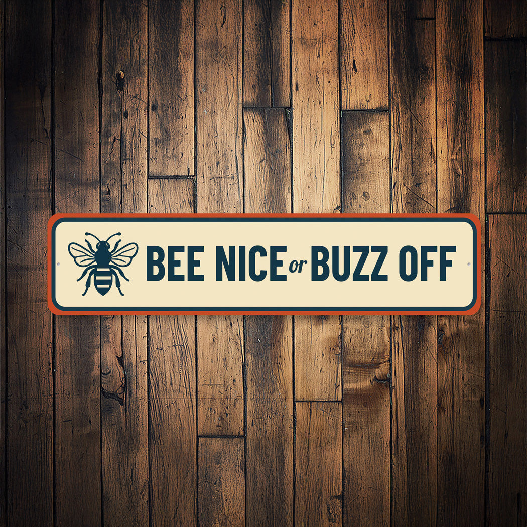 Bee Nice Or Buzz Off Honeybee Sign