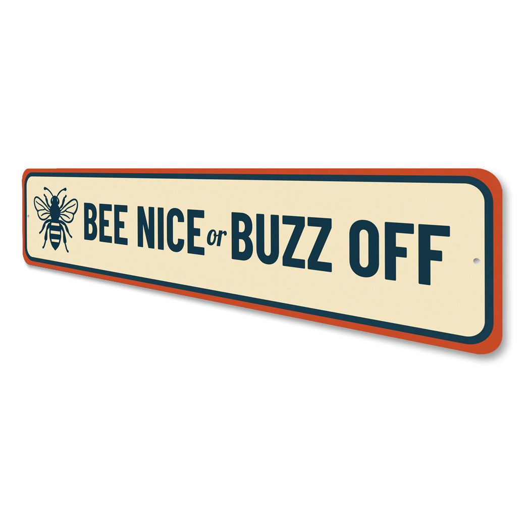 Bee Nice Or Buzz Off Honeybee Sign