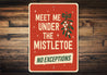 Meet Me Under The Mistletoe No Exceptions Xmas Sign