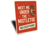 Meet Me Under The Mistletoe No Exceptions Xmas Sign