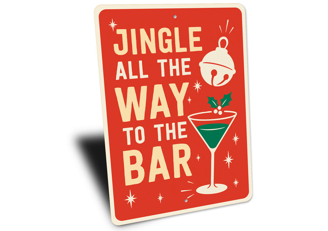Jingle All The Way To The Bar Holiday Sign