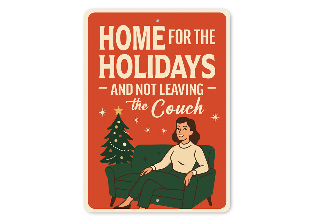 Home For The Holidays And Not Leaving The Couch Sign