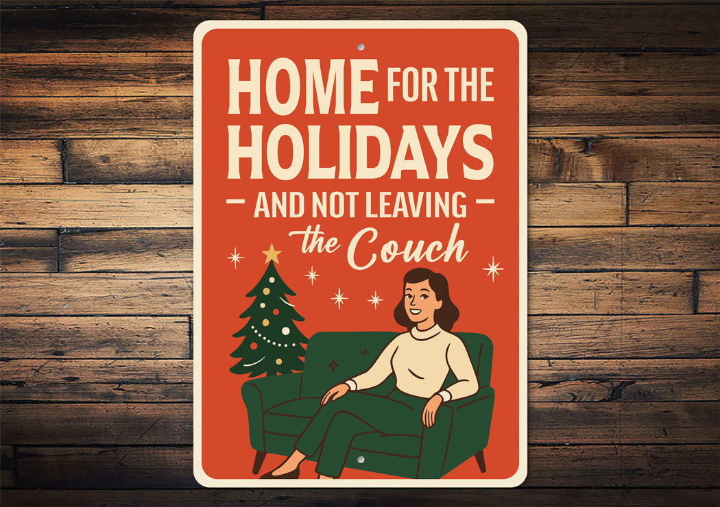 Home For The Holidays And Not Leaving The Couch Sign