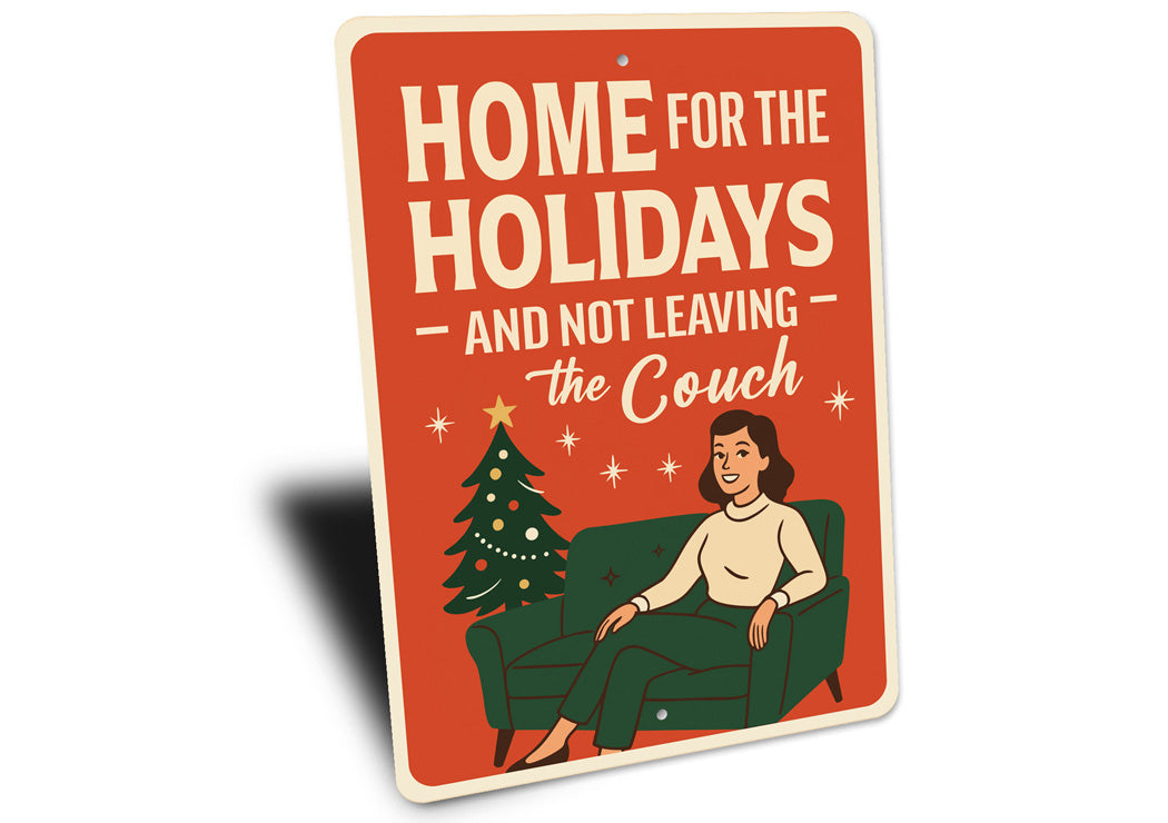 Home For The Holidays And Not Leaving The Couch Sign