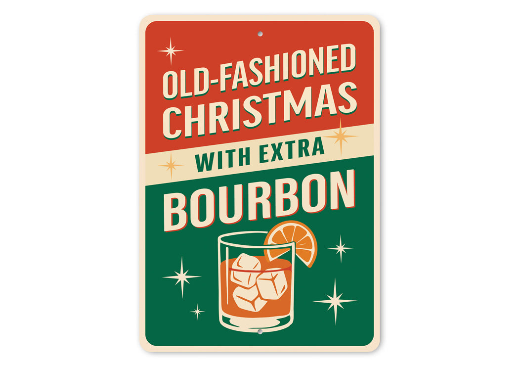 Old Fashioned Christmas With Extra Bourbon Holiday Sign