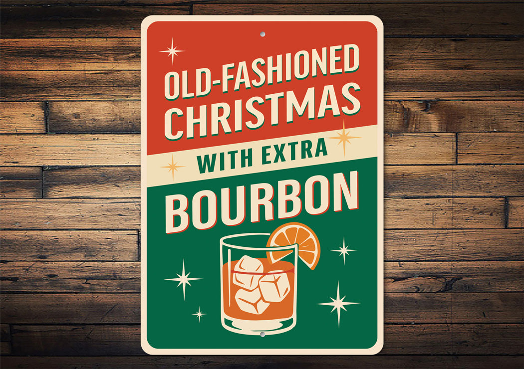 Old Fashioned Christmas With Extra Bourbon Holiday Sign