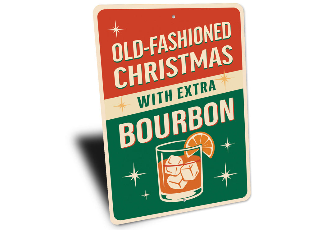 Old Fashioned Christmas With Extra Bourbon Holiday Sign