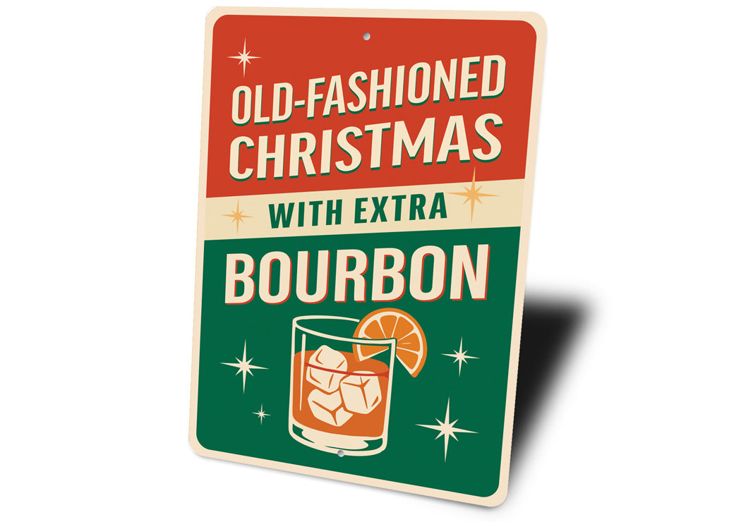 Old Fashioned Christmas With Extra Bourbon Holiday Sign