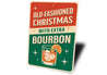 Old Fashioned Christmas With Extra Bourbon Holiday Sign