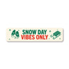 Snow Day Vibes Only Holiday Sign