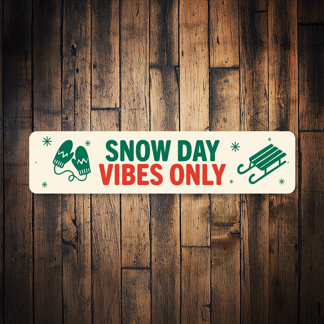 Snow Day Vibes Only Holiday Sign