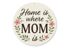 Home Is Where Mom Is Round Decor Sign