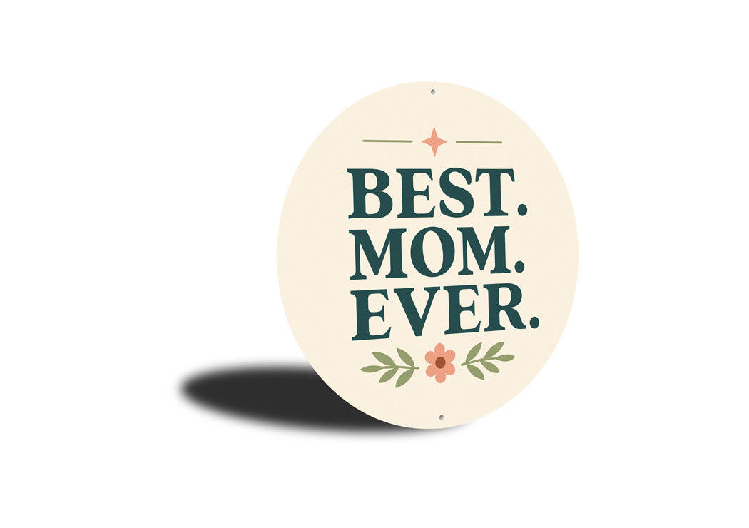 Best Mom Ever Round Sign