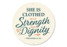 She Is Clothed With Strength And Dignity Mom Round Sign