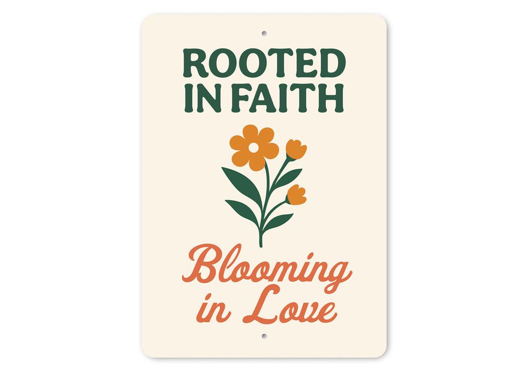 Rooted In Faith Blooming In Love Sign