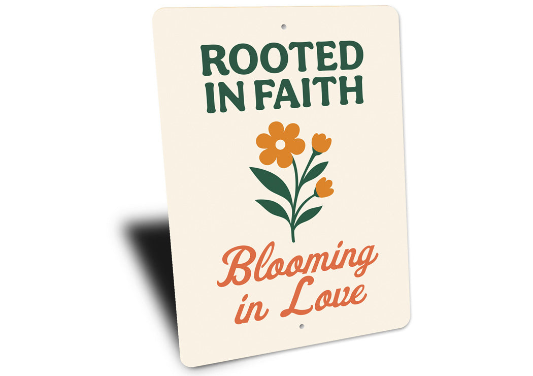 Rooted In Faith Blooming In Love Sign