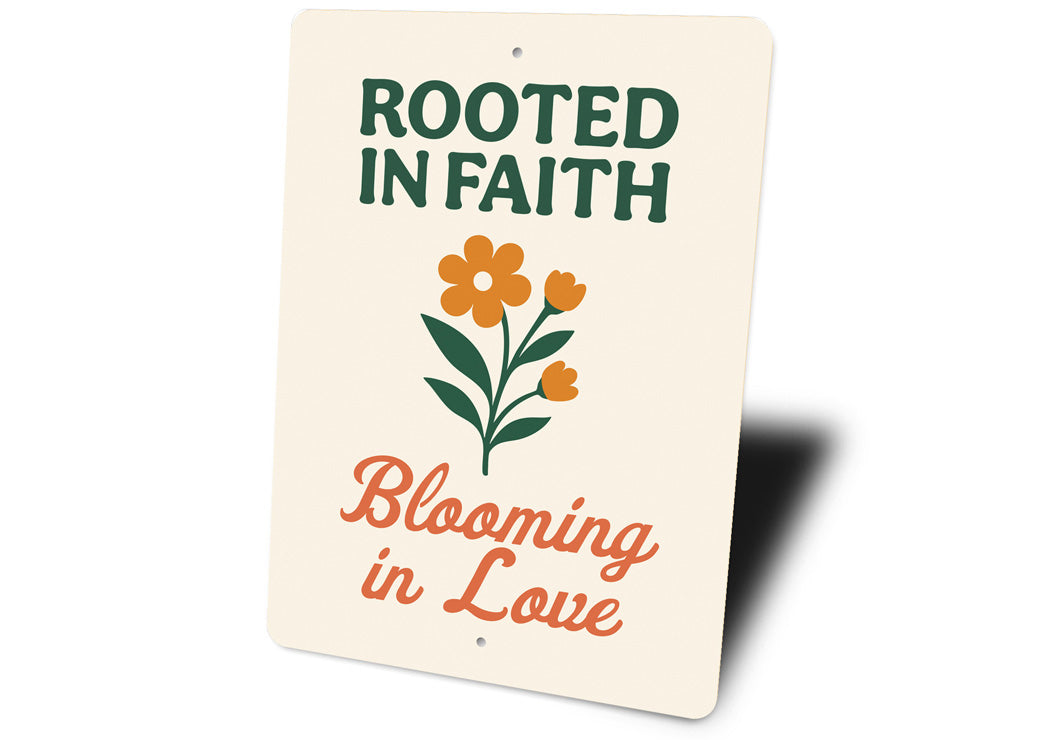 Rooted In Faith Blooming In Love Sign