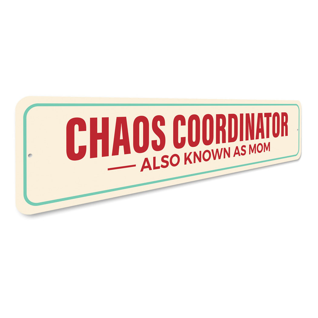 Chaos Coordinator Also Known As Mom Sign