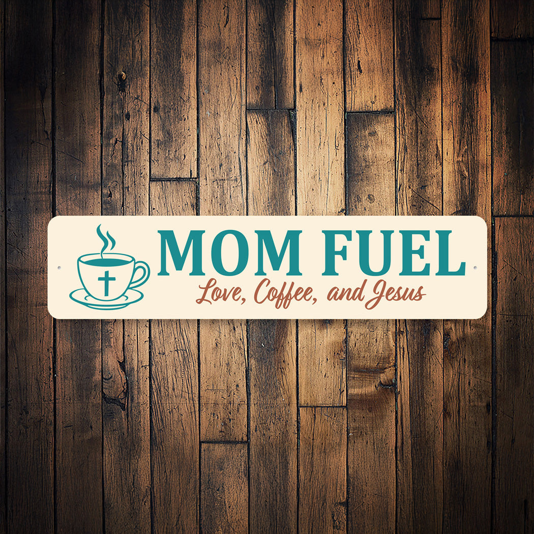 Mom Fuel Love Coffee And Jesus Sign