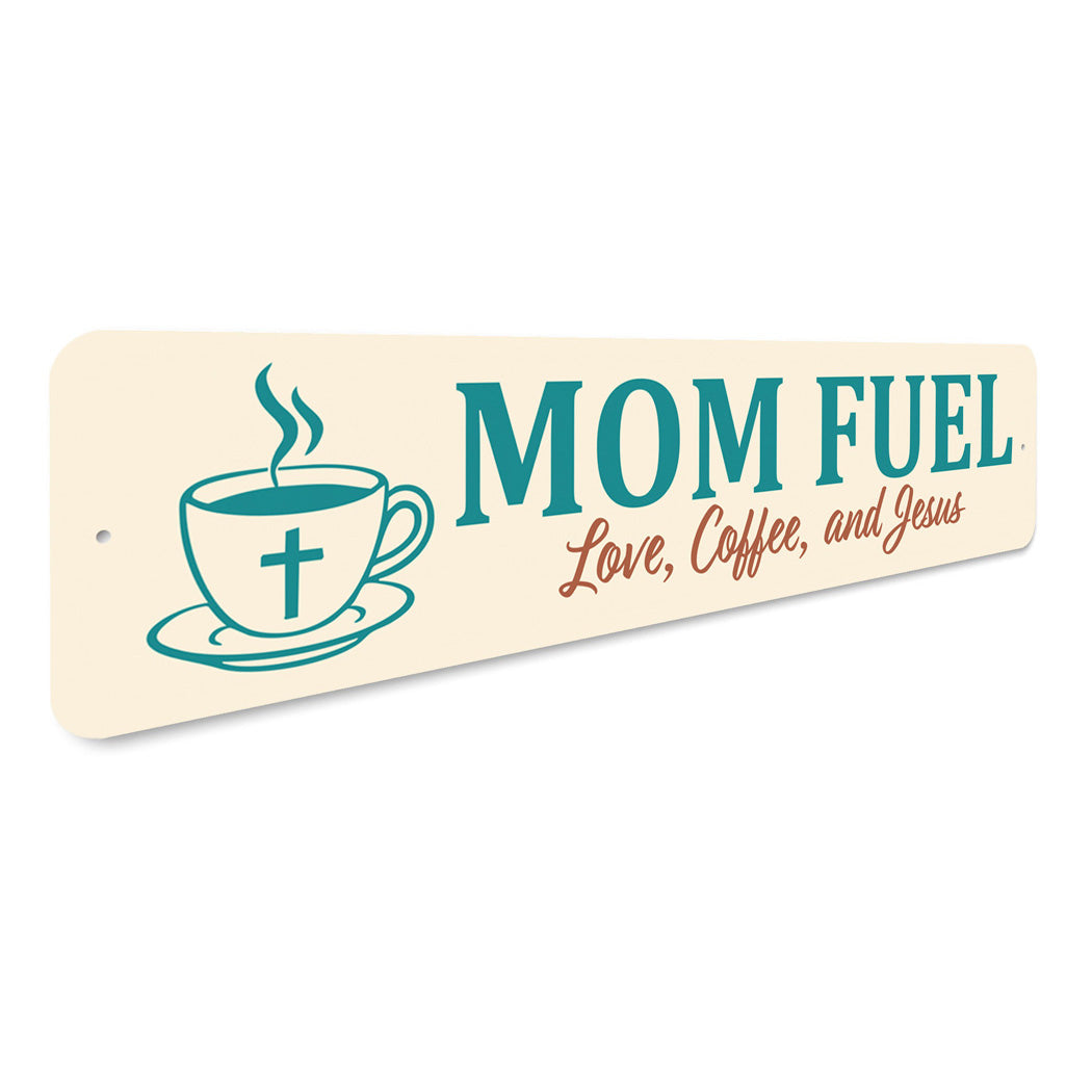Mom Fuel Love Coffee And Jesus Sign