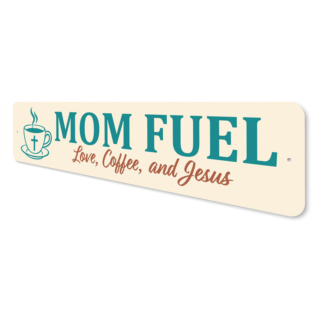 Mom Fuel Love Coffee And Jesus Sign