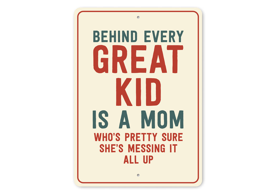 Behind Every Great Kid Is A Mom Sign