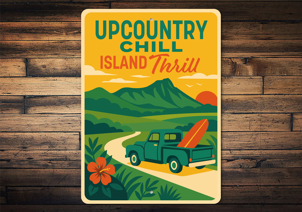 Upcountry Chill Island Thrill Hawaii Sign