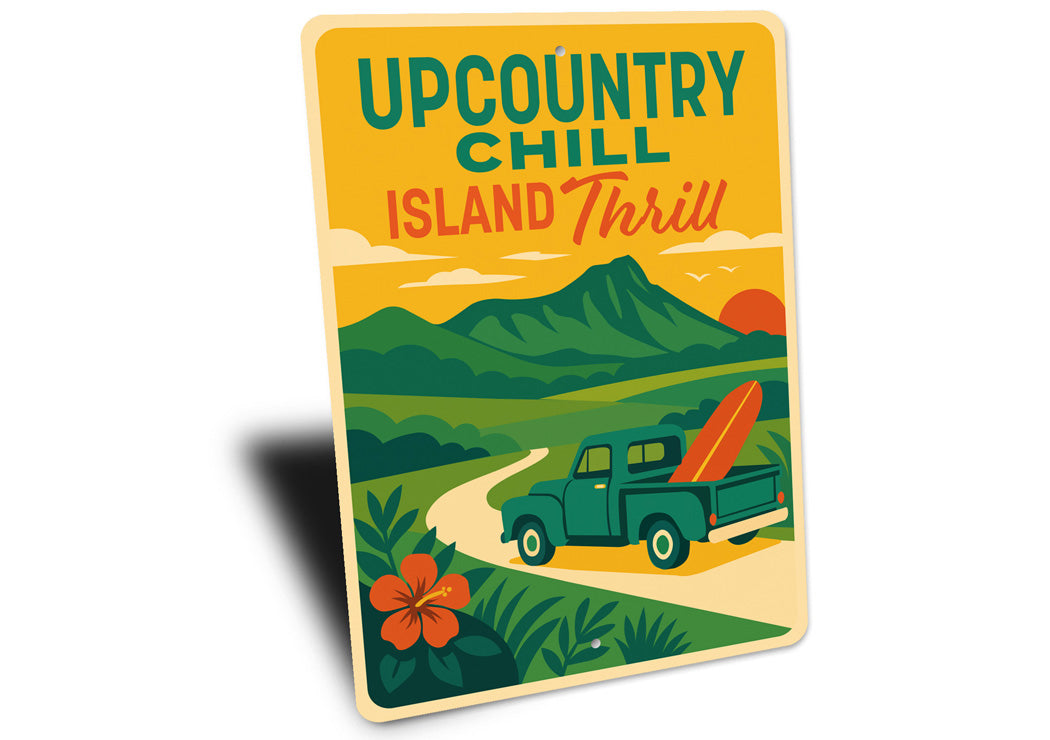 Upcountry Chill Island Thrill Hawaii Sign