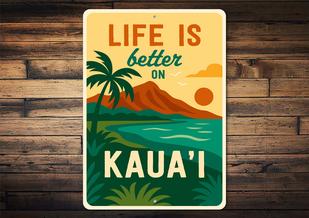 Life Is Better On Kaua'i Hawaii Sign