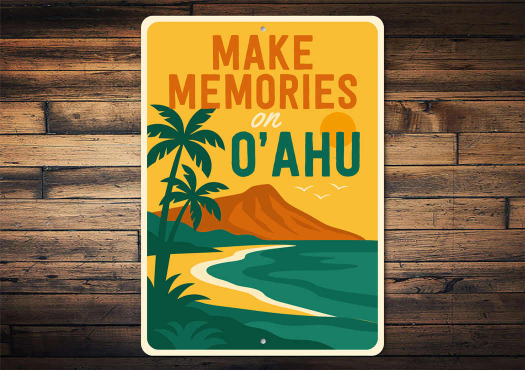 Make Memories On O'ahu Hawaii Sign