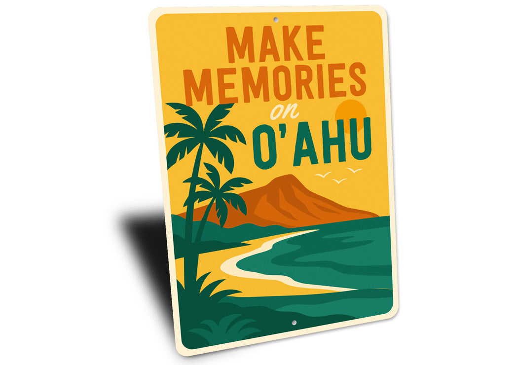Make Memories On O'ahu Hawaii Sign