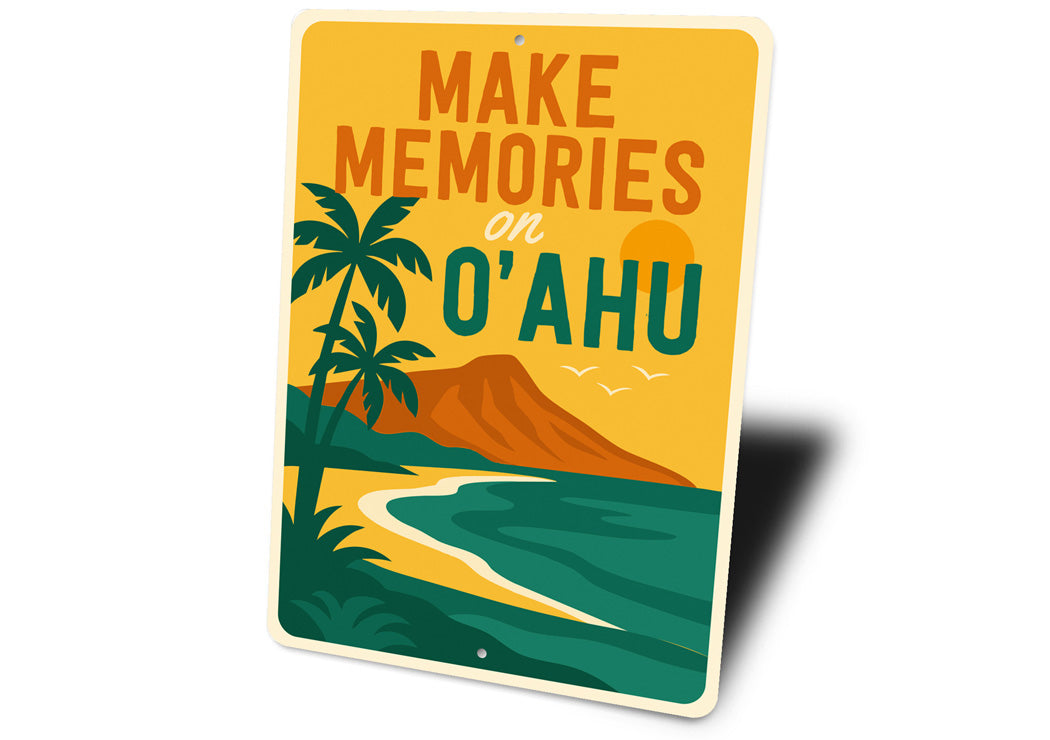 Make Memories On O'ahu Hawaii Sign