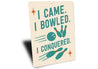 I Came I Bowled I Conquered Bowling Sign
