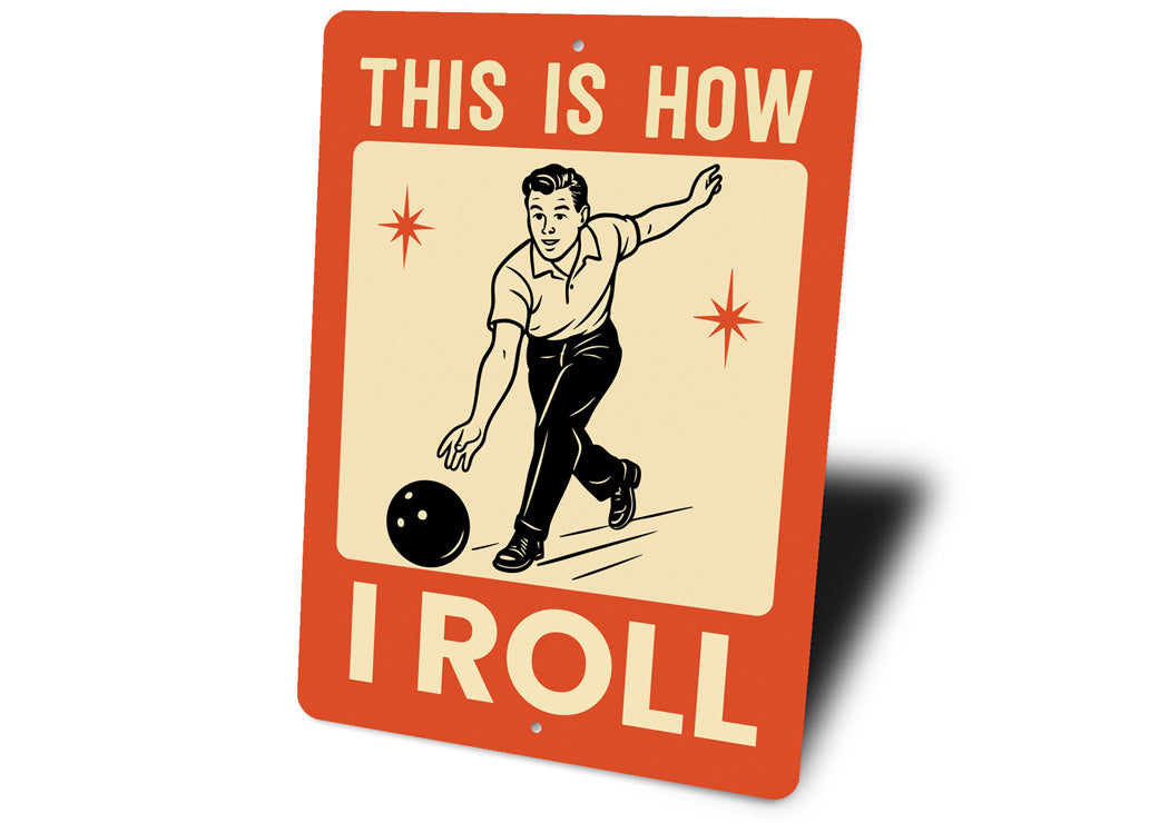 This Is How I Roll Bowling Sign