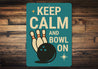Keep Calm And Bowl On Bowling Sign