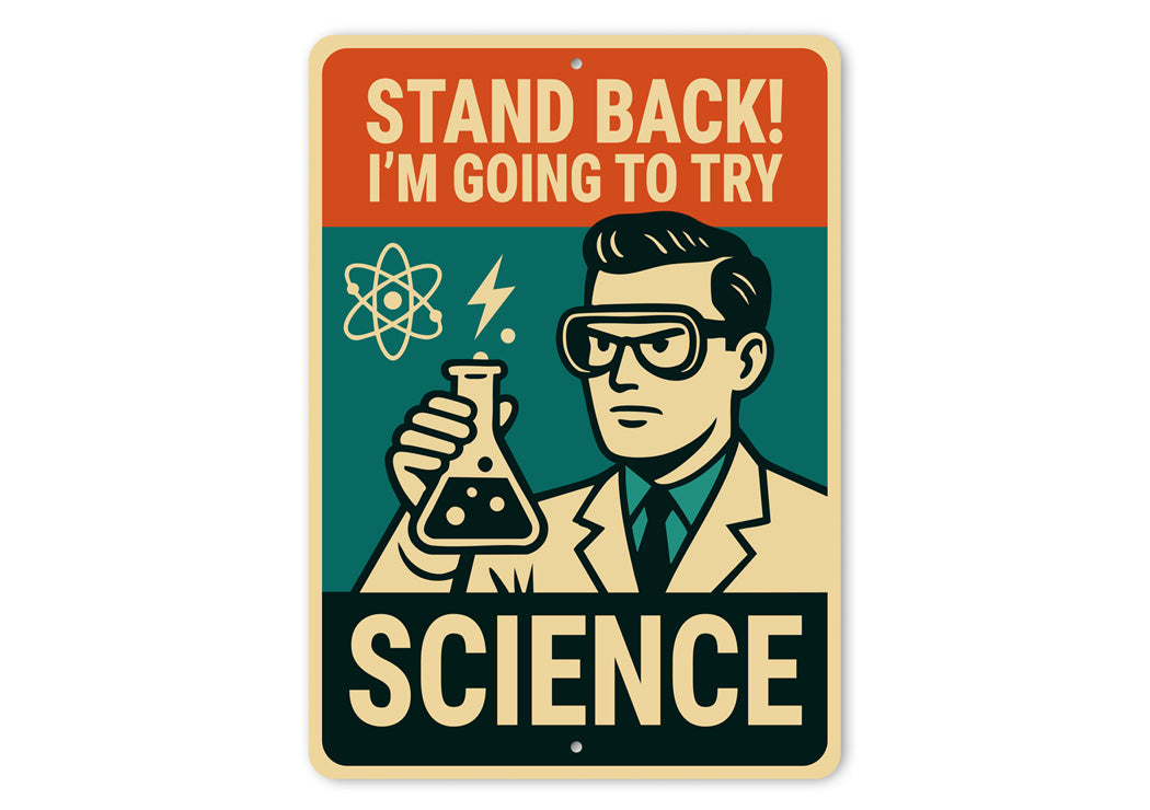 Stand Back I'm Going To Try Science Sign