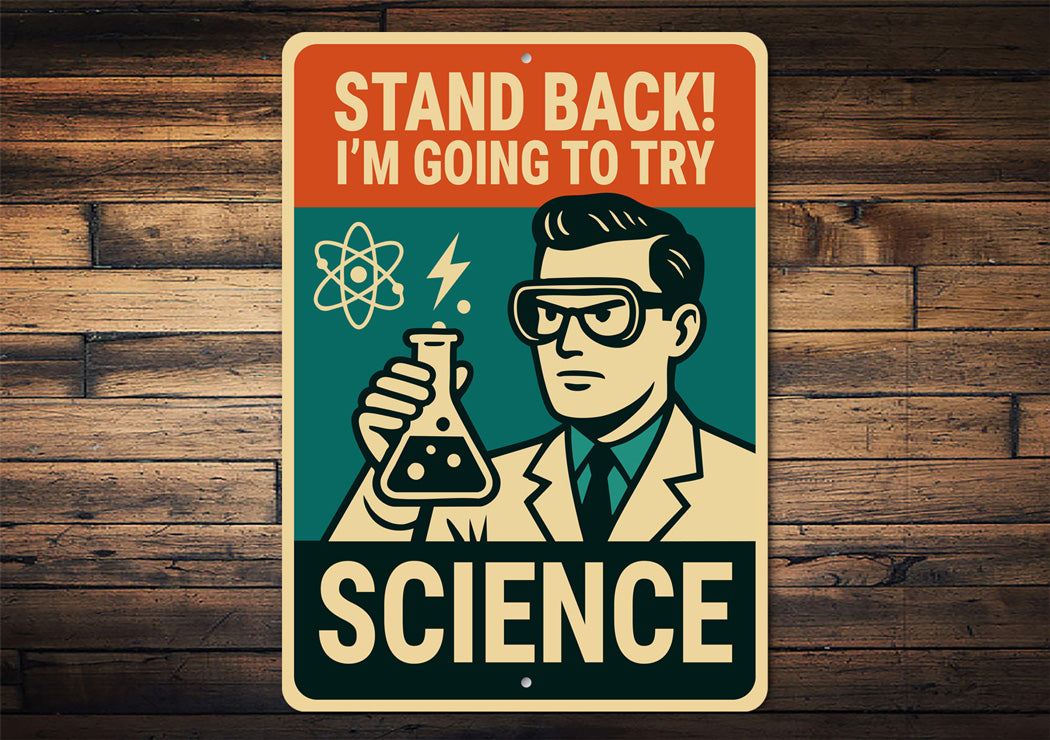 Stand Back I'm Going To Try Science Sign