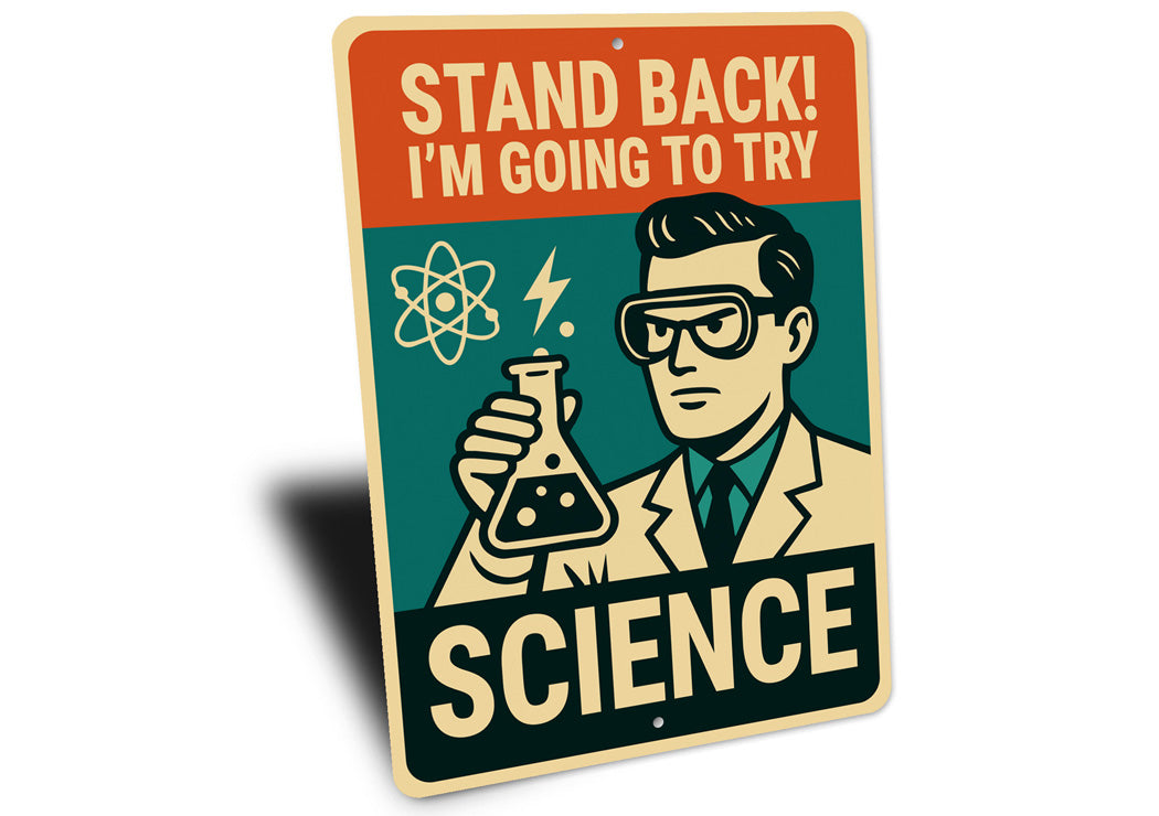 Stand Back I'm Going To Try Science Sign