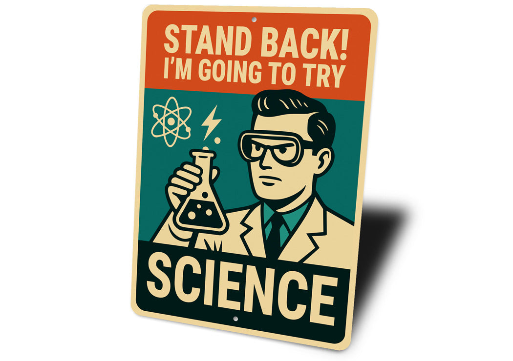 Stand Back I'm Going To Try Science Sign