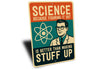 Science Figuring Out Better Than Making Stuff Up Sign
