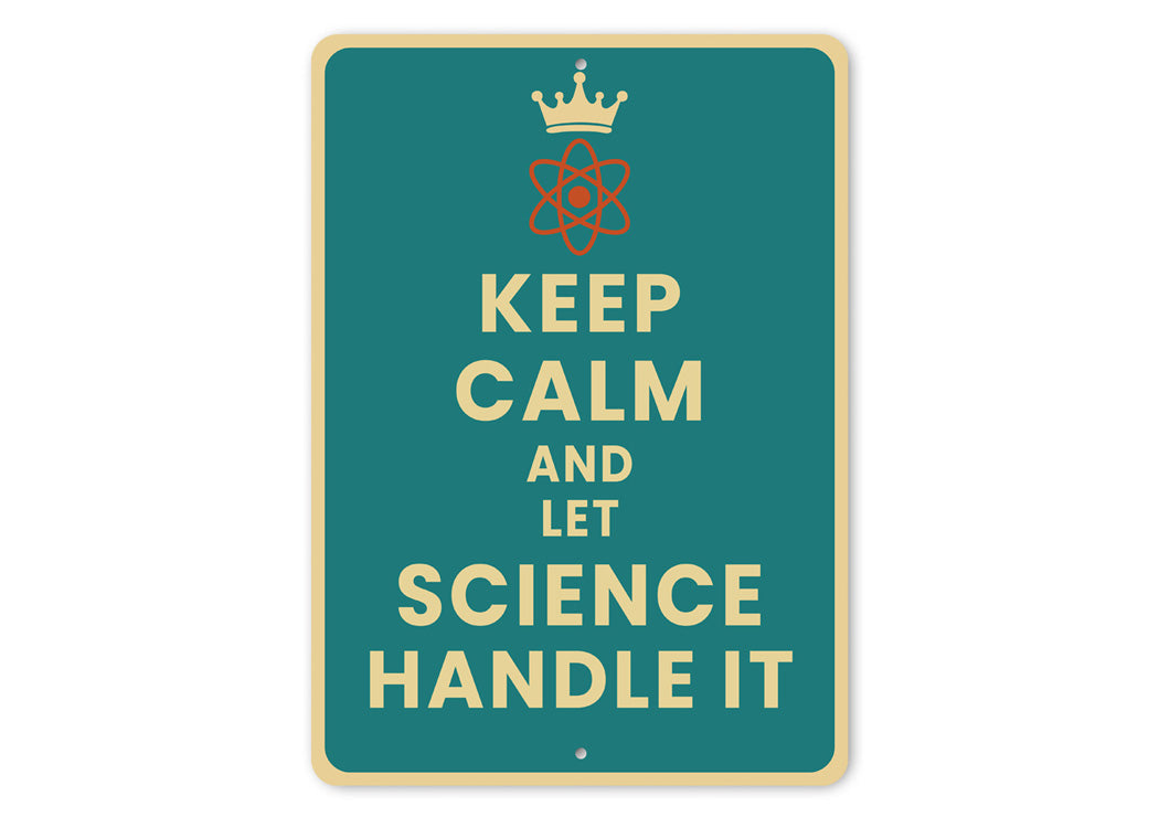 Keep Calm And Let Science Handle It Sign