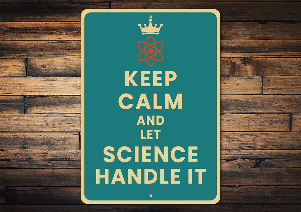 Keep Calm And Let Science Handle It Sign